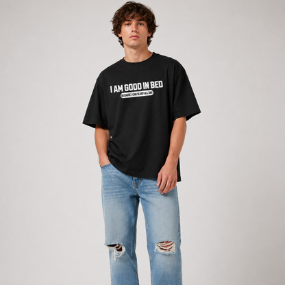 I'm Good in Bed Unisex Oversized Oops Tee
