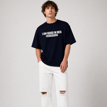 I'm Good in Bed Unisex Oversized Oops Tee