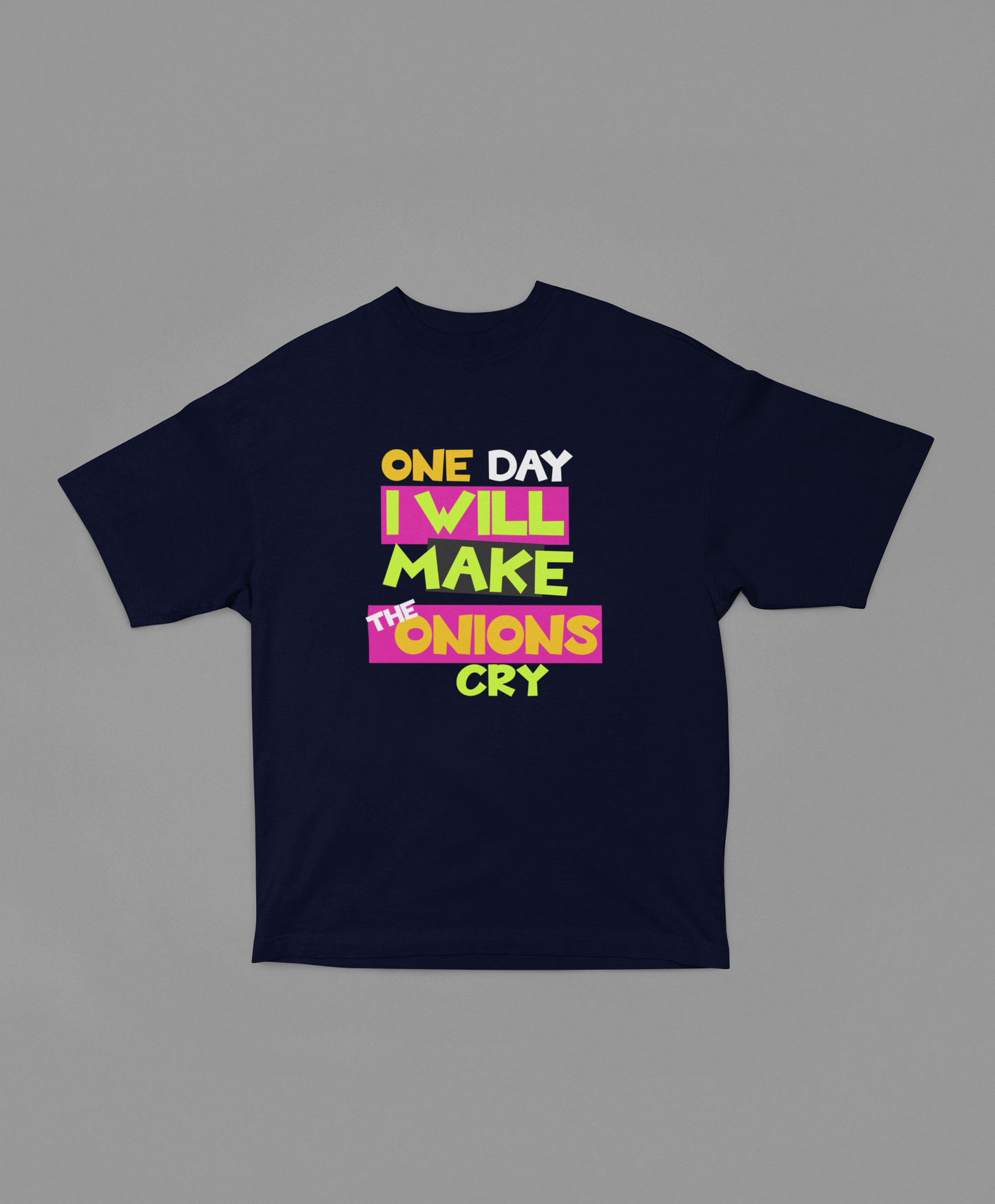 One Day I will make The Onions Cry Unisex Oversized Classic Oops Tee